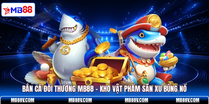 Bắn Cá Đổi Thưởng