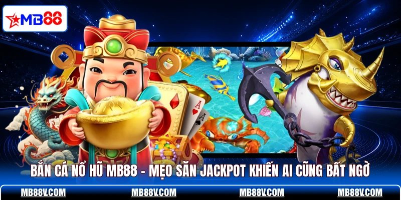 Bắn Cá Nổ Hũ