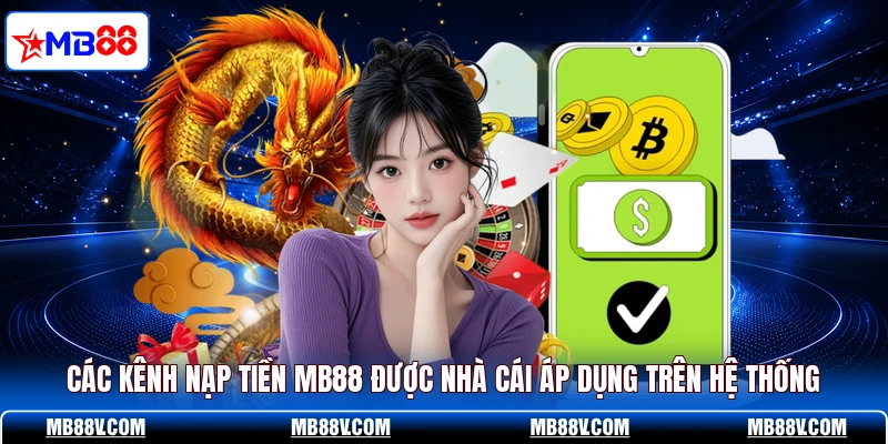 Các kênh nạp tiền MB88 được nhà cái áp dụng trên hệ thống