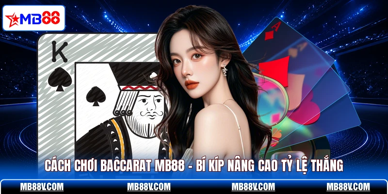 Cách Chơi Baccarat MB88
