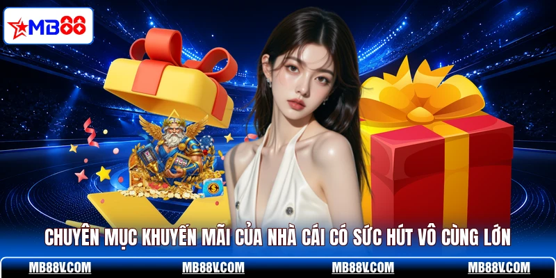 Chuyên mục khuyến mãi của nhà cái có sức hút vô cùng lớn