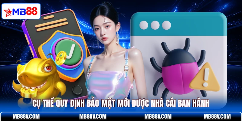Cụ thể quy định bảo mật mới được nhà cái ban hành