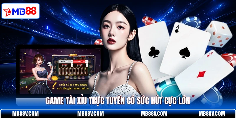 Game Tài Xỉu trực tuyến có sức hút cực lớn