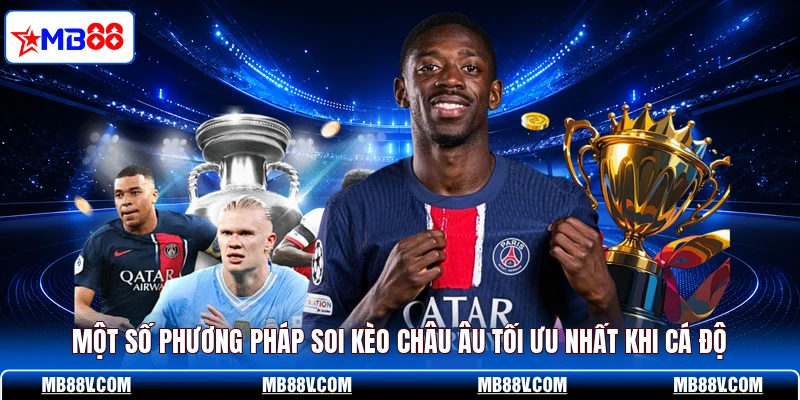 Một số phương pháp soi kèo châu Âu tối ưu nhất khi cá độ