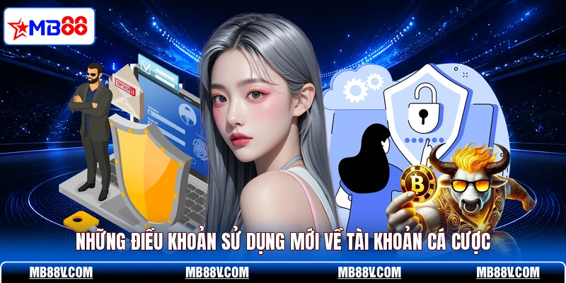 Những điều khoản sử dụng mới về tài khoản cá cược