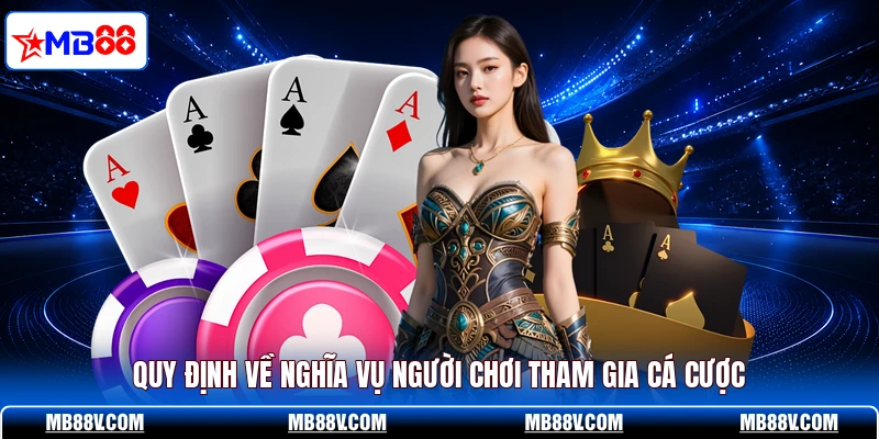 Quy định về nghĩa vụ người chơi tham gia cá cược