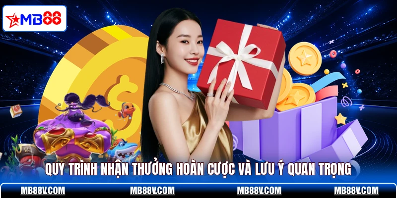Quy trình nhận thưởng hoàn cược và lưu ý quan trọng