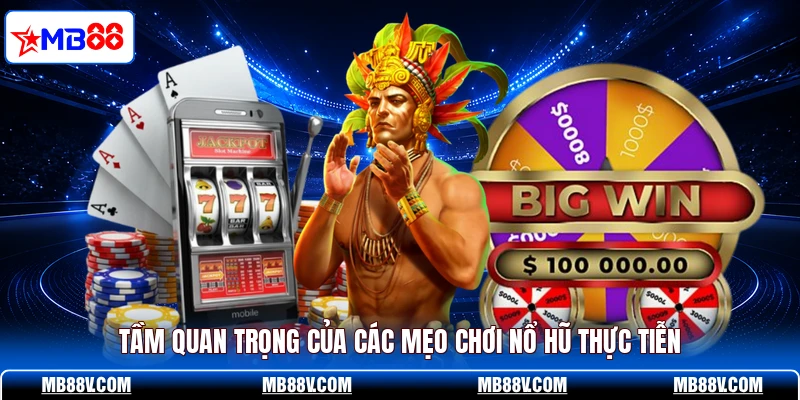 Tầm quan trọng của các mẹo chơi nổ hũ thực tiễn