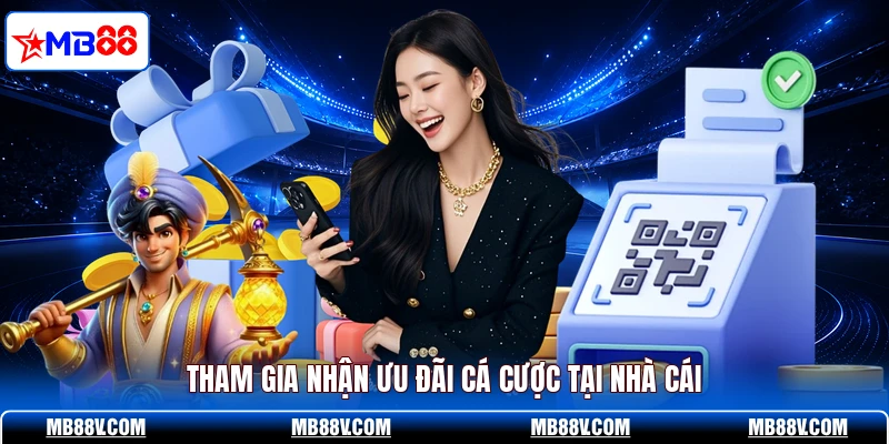 Tham gia nhận ưu đãi cá cược tại nhà cái