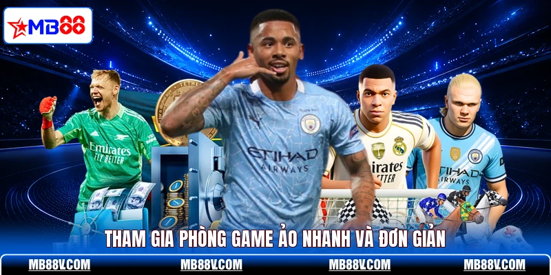 Tham gia phòng game ảo nhanh và đơn giản